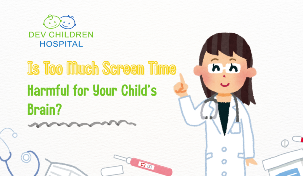 Impact of excessive screen time on child brain development explained by pediatrician in Vadodara